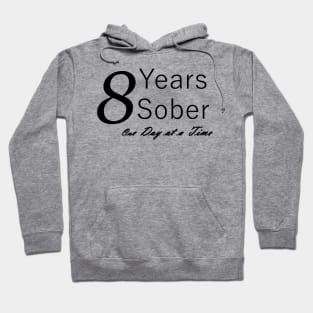 Eight Years Sobriety Anniversary "Birthday" Design for the Sober Person Living One Day At a Time Hoodie